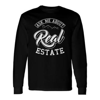 Ask Me About Real Estate Agent Broker Property Long Sleeve T-Shirt | Mazezy