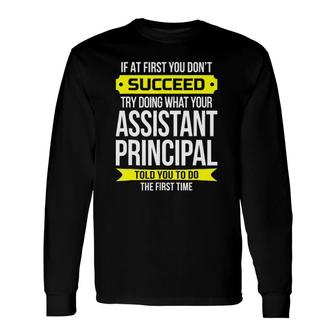Assistant Principal If At First You Don't Succeed Long Sleeve T-Shirt | Mazezy