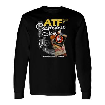 Atf Convenience Store Not A Government Agency Long Sleeve T-Shirt T-Shirt | Mazezy