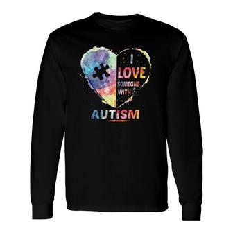 Autism Awareness Love Someone With Autism Long Sleeve T-Shirt T-Shirt | Mazezy