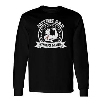 Autism Dad For Father Of A Child With Autism Long Sleeve T-Shirt T-Shirt | Mazezy