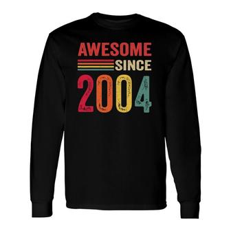 Awesome Since 2004 18Th Birthday Retro Long Sleeve T-Shirt T-Shirt | Mazezy