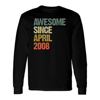 Awesome Since April 2008 14 Years Old 14Th Birthday Long Sleeve T-Shirt | Mazezy