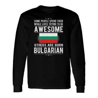 Awesome Bulgarian Flag Bulgaria Bulgarian Roots Long Sleeve T-Shirt | Mazezy