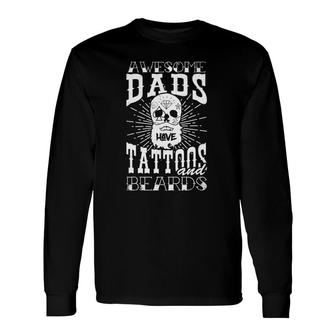 Awesome Dads Have Tattoos And Beards Dad Long Sleeve T-Shirt T-Shirt | Mazezy
