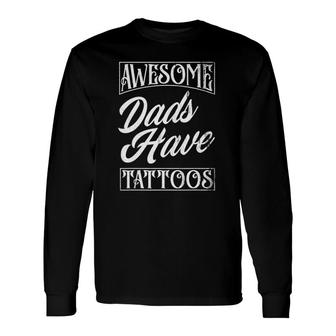 Awesome Dads Have Tattoos Tattooed Dad Father's Day Long Sleeve T-Shirt T-Shirt | Mazezy UK