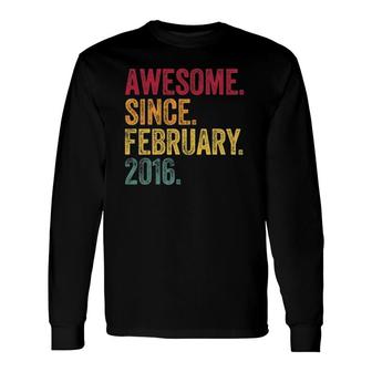 Awesome Since February 2016 6 Years Old 6Th Birthday Long Sleeve T-Shirt | Mazezy