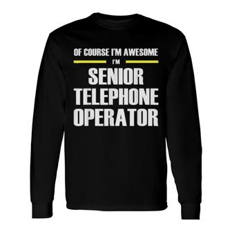 Awesome Senior Telephone Operator Long Sleeve T-Shirt T-Shirt | Mazezy