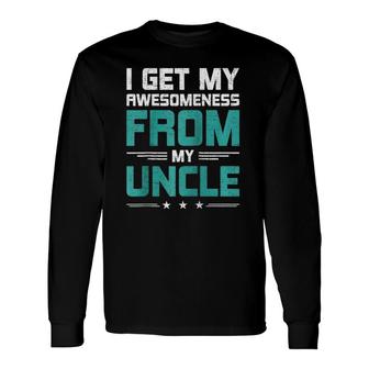 I Get My Awesomeness From My Uncle Niece Nephew Raglan Baseball Tee Long Sleeve T-Shirt T-Shirt | Mazezy