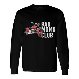 Bad Moms Club Badass For Mother S Day Long Sleeve T-Shirt - Thegiftio