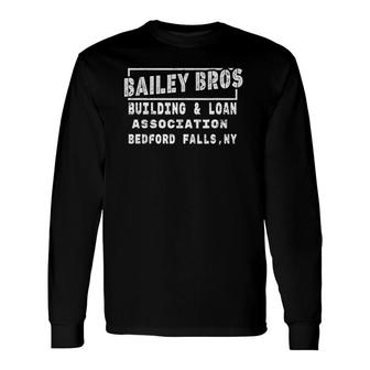 Bailey Bros Building Loan Association For A Depositor Long Sleeve T-Shirt T-Shirt | Mazezy