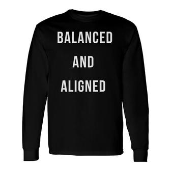 Balanced And Aligned Premium Long Sleeve T-Shirt T-Shirt | Mazezy