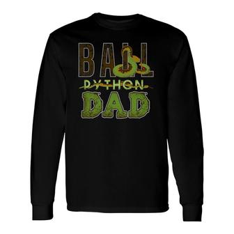 Ball Python Dad Snake Pet Long Sleeve T-Shirt T-Shirt | Mazezy