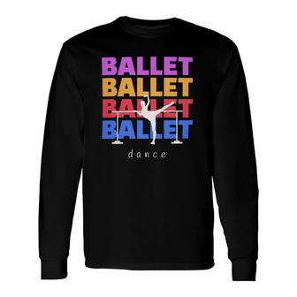Ballet Dance Dance Rainbow Color Long Sleeve T-Shirt T-Shirt | Mazezy