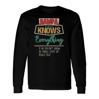 Bampa Knows Everything Grandpa Fathers Day Long Sleeve T-Shirt T-Shirt | Mazezy