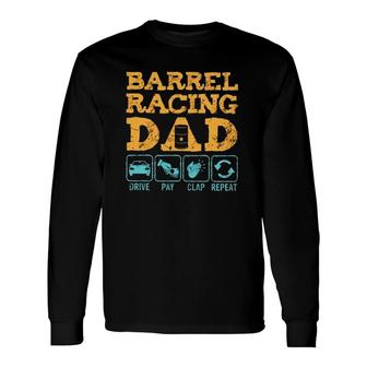 Barrel Racing Dad Drive Pay Clap Repeat Vintage Retro Long Sleeve T-Shirt T-Shirt | Mazezy