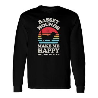 Basset Hounds Make Me Happy You Not So Much Retro Dog Lover Long Sleeve T-Shirt T-Shirt | Mazezy