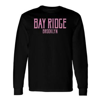 Bay Ridge Brooklyn Ny Vintage Text Pink Print Long Sleeve T-Shirt T-Shirt | Mazezy