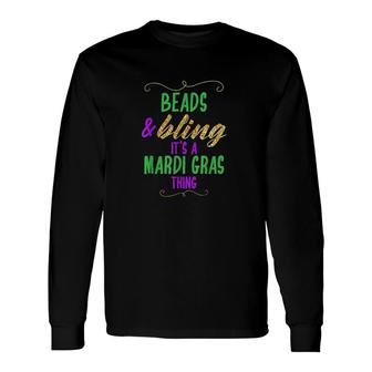 Beads Bling It Is A Mardi Gras Thing Cool Mardi Gras Costume Long Sleeve T-Shirt