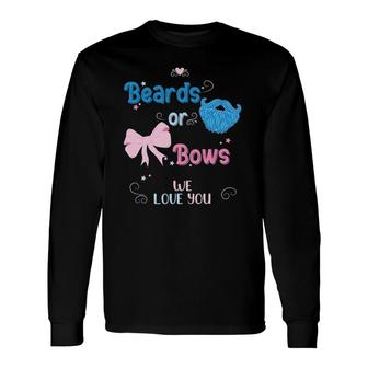 Beards Or Bows We Love You Gender Reveal Party Long Sleeve T-Shirt T-Shirt | Mazezy