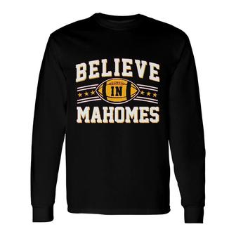 Believe In Mahomes Football Fan Long Sleeve T-Shirt | Mazezy