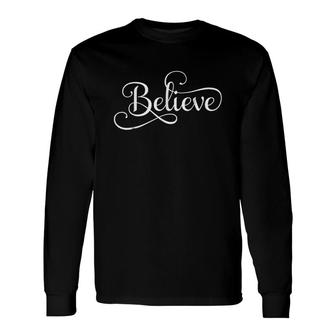 Believe Word Art Long Sleeve T-Shirt | Mazezy