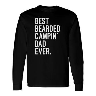 Best Bearded Campin' Dad Ever Outdoor Camping Life Long Sleeve T-Shirt T-Shirt | Mazezy