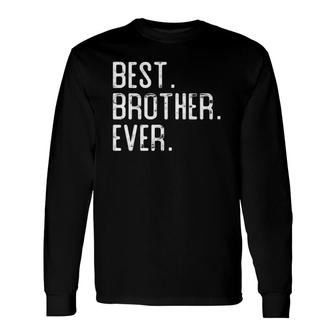 Best Brother Ever Father’S Day For Brother Long Sleeve T-Shirt T-Shirt | Mazezy