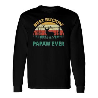 Best Buckin' Papaw Ever Deer Hunting Bucking Father Long Sleeve T-Shirt T-Shirt | Mazezy