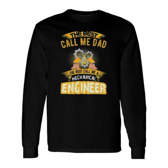 The Best Call Me Dad Call Me A Mechanical Engineer Long Sleeve T-Shirt T-Shirt | Mazezy