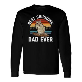 Best Chipmunk Dad Ever Chipmunk Lover Long Sleeve T-Shirt T-Shirt | Mazezy