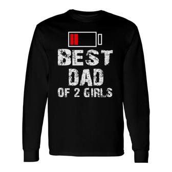 Best Dad Of 2 Girls Fathers Day Long Sleeve T-Shirt T-Shirt | Mazezy