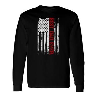Best Dad Ever American Usa Flag Father’S Day For Papa Long Sleeve T-Shirt T-Shirt | Mazezy