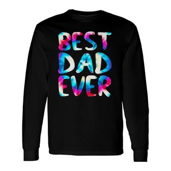 Best Dad Ever Colorful Tie Dye Fathers Day Long Sleeve T-Shirt T-Shirt | Mazezy
