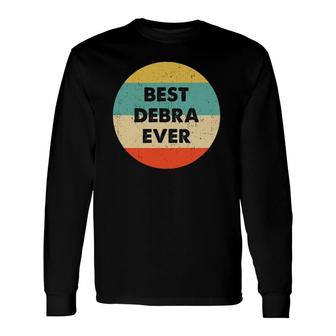 Best Debra Ever Name Retro Vintage Long Sleeve T-Shirt | Mazezy