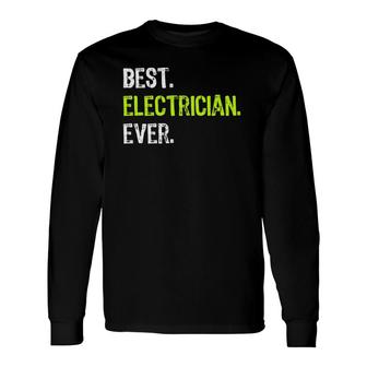 Best Electrician Ever Electrical Long Sleeve T-Shirt T-Shirt | Mazezy