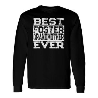 Best Foster Grandmother Ever Foster Grandparent Long Sleeve T-Shirt T-Shirt | Mazezy