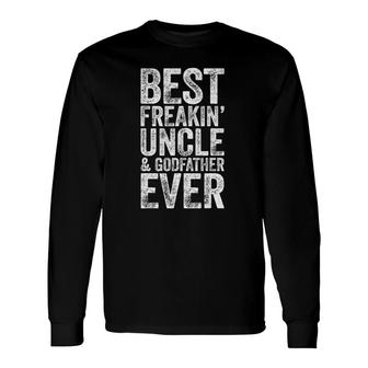Best Freakin' Uncle And Godfather Ever Long Sleeve T-Shirt T-Shirt | Mazezy