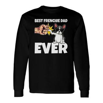 Best Frenchie Dad Ever French Bulldog Dog Long Sleeve T-Shirt T-Shirt | Mazezy UK