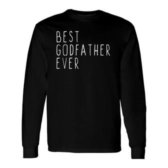 Best Godfather Ever Cool Father's Day Long Sleeve T-Shirt T-Shirt | Mazezy