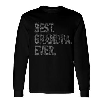 Best Grandpa Ever Long Sleeve T-Shirt T-Shirt | Mazezy