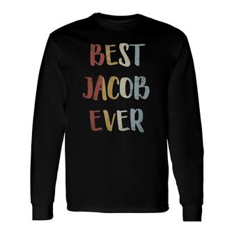 Best Jacob Ever Retro Vintage First Name Long Sleeve T-Shirt | Mazezy