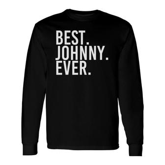 Best Johnny Ever Father's Idea Long Sleeve T-Shirt | Mazezy