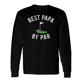 Best Papa By Par Golf Grandpa Fathers Day Long Sleeve T-Shirt T-Shirt | Mazezy