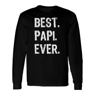 Best Papi Ever Father's Day Long Sleeve T-Shirt T-Shirt | Mazezy