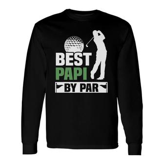 Best Papi By Par Golf Grandpa Fathers Day Long Sleeve T-Shirt T-Shirt | Mazezy