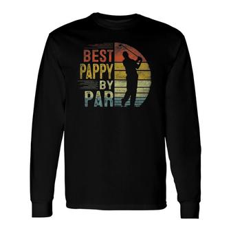 Best Pappy By Par Daddy Father's Day Golf Lover Golfer Long Sleeve T-Shirt T-Shirt | Mazezy