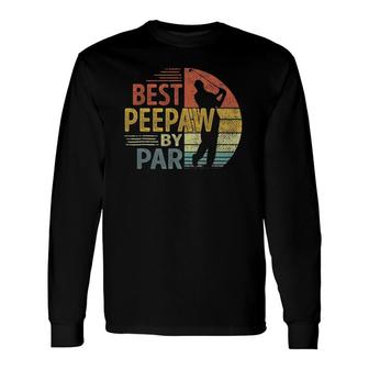 Best Peepaw By Par Father's Day Golf Grandpa Long Sleeve T-Shirt T-Shirt | Mazezy