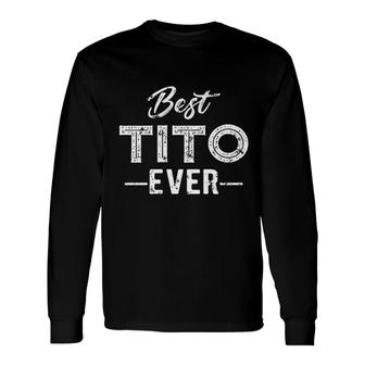 Best Tito Ever Filipino Greatest Uncle Long Sleeve T-Shirt T-Shirt | Mazezy