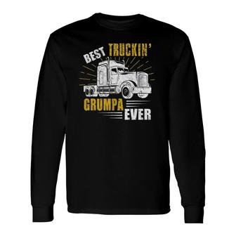 Best Truckin' Grumpa Ever Tee Trucker Fathers Day Long Sleeve T-Shirt T-Shirt | Mazezy
